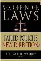 Sex Offender Laws: Failed Policies, New Directions (Hardcover) by Dr. Richard Wright (Editor) 